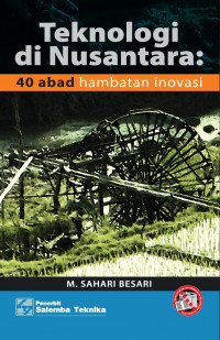 Teknologi di Nusantara : 40 abad hambatan inovasi