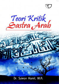Teori Kritik Sastra Arab : Klasik dan Modern