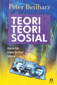 Teori-Teori Sosial: Observasi Kritis Terhadap Para Filosof Terkemuka