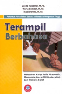Penuntun Perkuliahan Bahasa Indonesia Di Perguruan Tinggi : Terampil Berbahasa (Menyusun Karya Tulis Akademik, Memandu Acara (MC-Moderator), dan Menulis)
