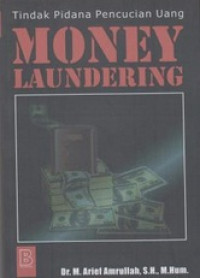 Money Laundering : Tindak Pidana Pencucian Uang