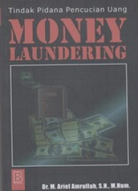 Money Laundering : Tindak Pidana Pencucian Uang