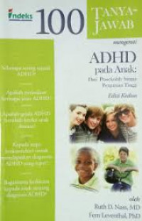 100 Tanya-Jawab mengenai ADHD pada Anak: Dari Prasekolah hingga Perguruan Tinggi