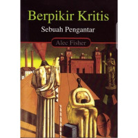 Berpikir Kritis : Sebuah Pengantar