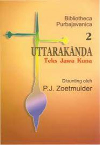 Bibliotheca Purbajavanica 2: Uttarakanda (Teks Jawa Kuna)