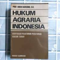 Hukum Agraria Indonesia : Himpunan Peraturan-Peraturan Hukum Tanah