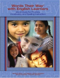 Words Their Way with English Learners : Word Study For Phonics, Vocabulary, and Spelling Instruction