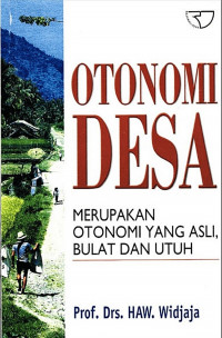 Otonomi Desa : Merupakan Otonomi Yang Asli Bulat dan Utuh