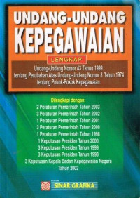 Undang-Undang Kepegawian : Lengkap Undang-Undang Nomor 43 Tahun tentang perubahan atas undang-undang Nomor 8 tahun 1974 tentang pokok-pokok kepegawaian