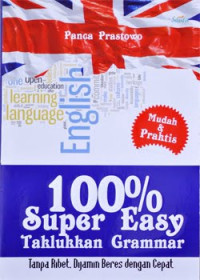 100 Persen Super Easy Taklukan Grammar Tanpa Ribet, Dijamin Beres Dengan Cepat